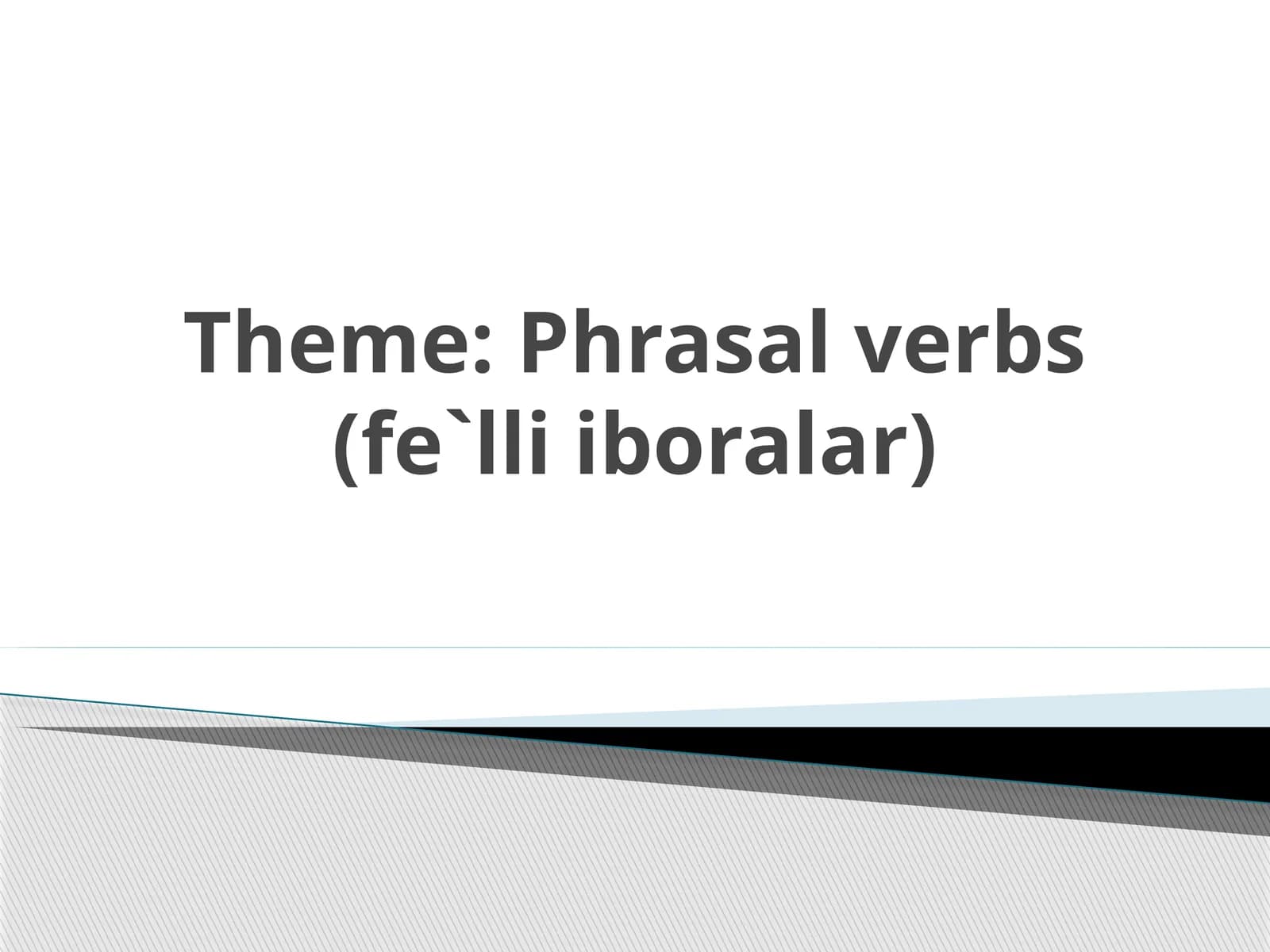 Phrasal verbs(fe`lliiboralar)