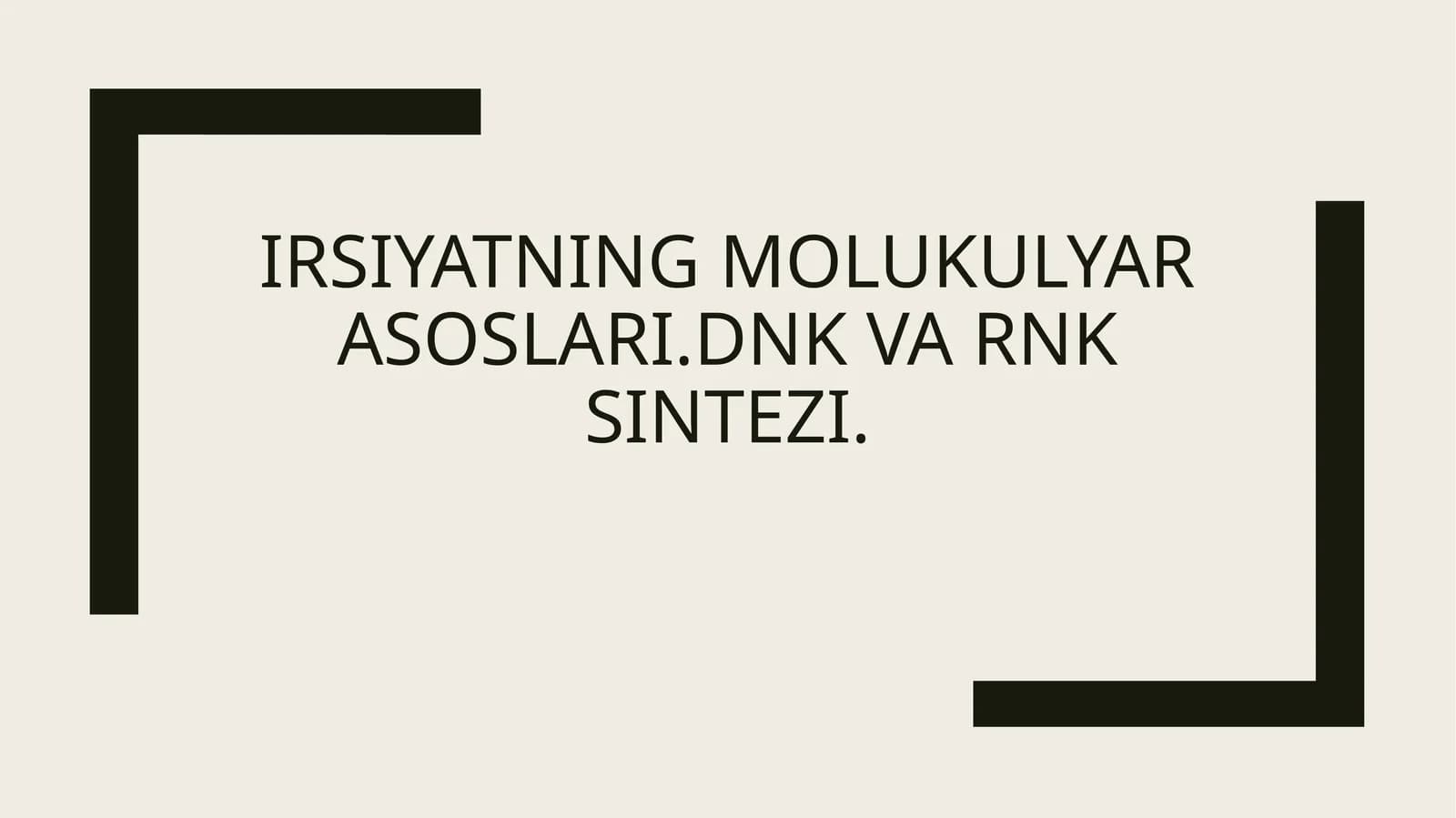 Irsiyatning molukulyar asoslari. DNK va RNK sintezi