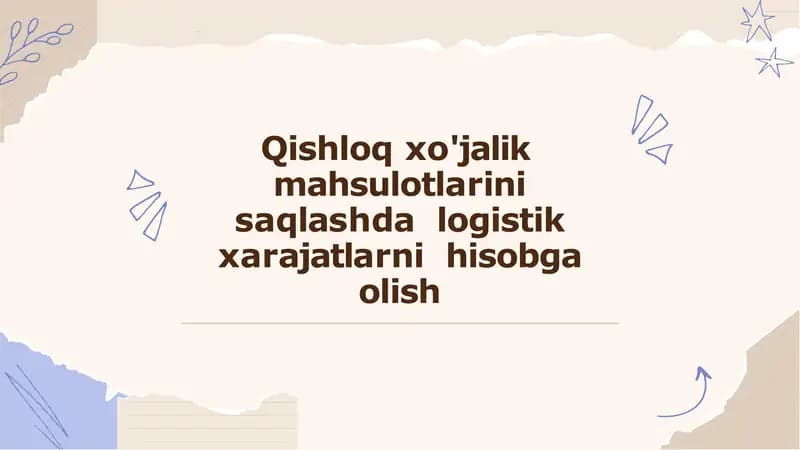 Qishloq xo'jalik  mahsulotlarini saqlashda  logistik xarajatlarni  hisobga olish