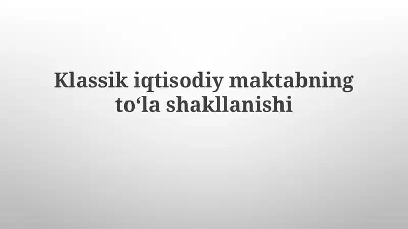 Klassik iqtisodiy maktabning toʻlashakllanishi