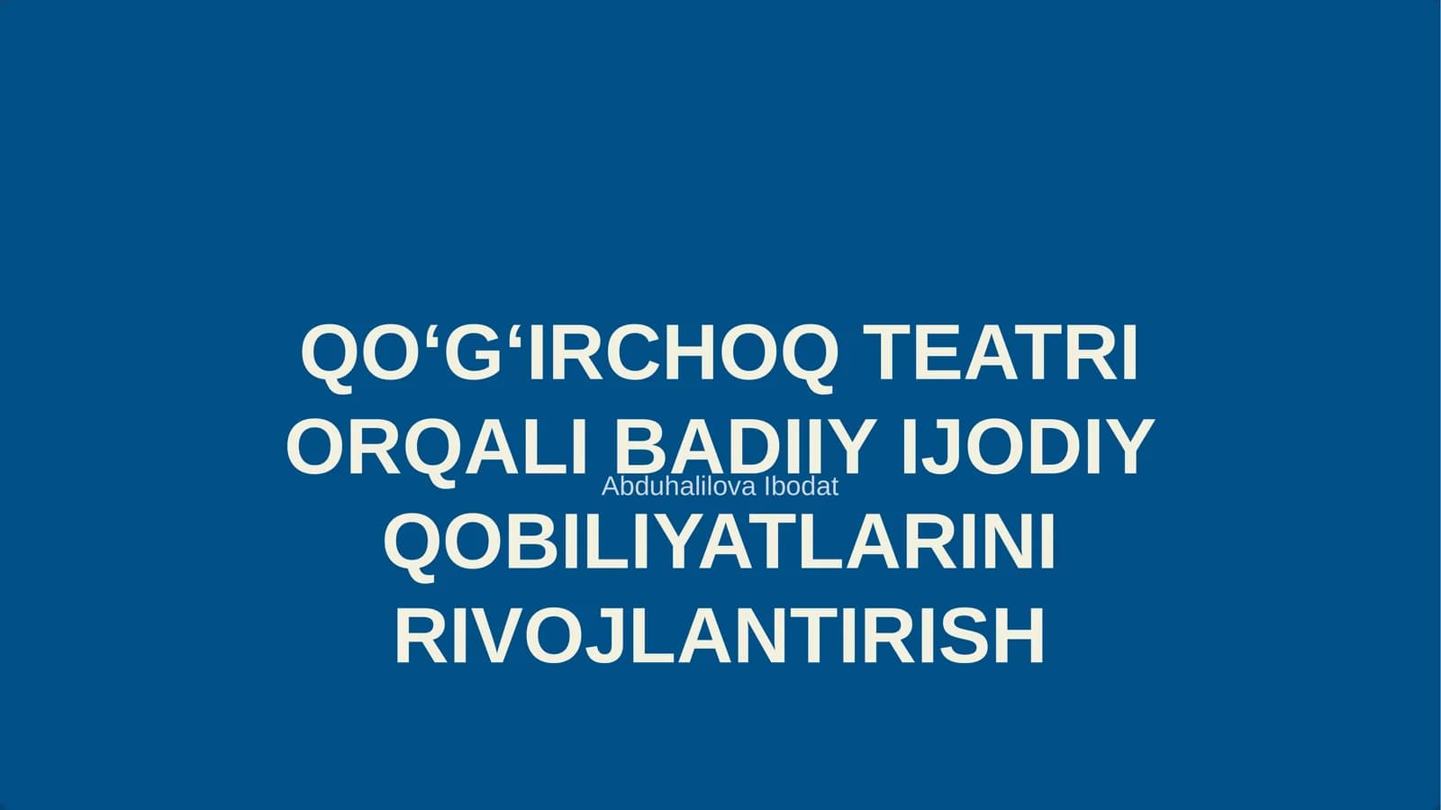 QOʻGʻIRCHOQ TEATRI ORQALI BADIIY IJODIY QOBILIYATLARINI RIVOJLANTIRISH
