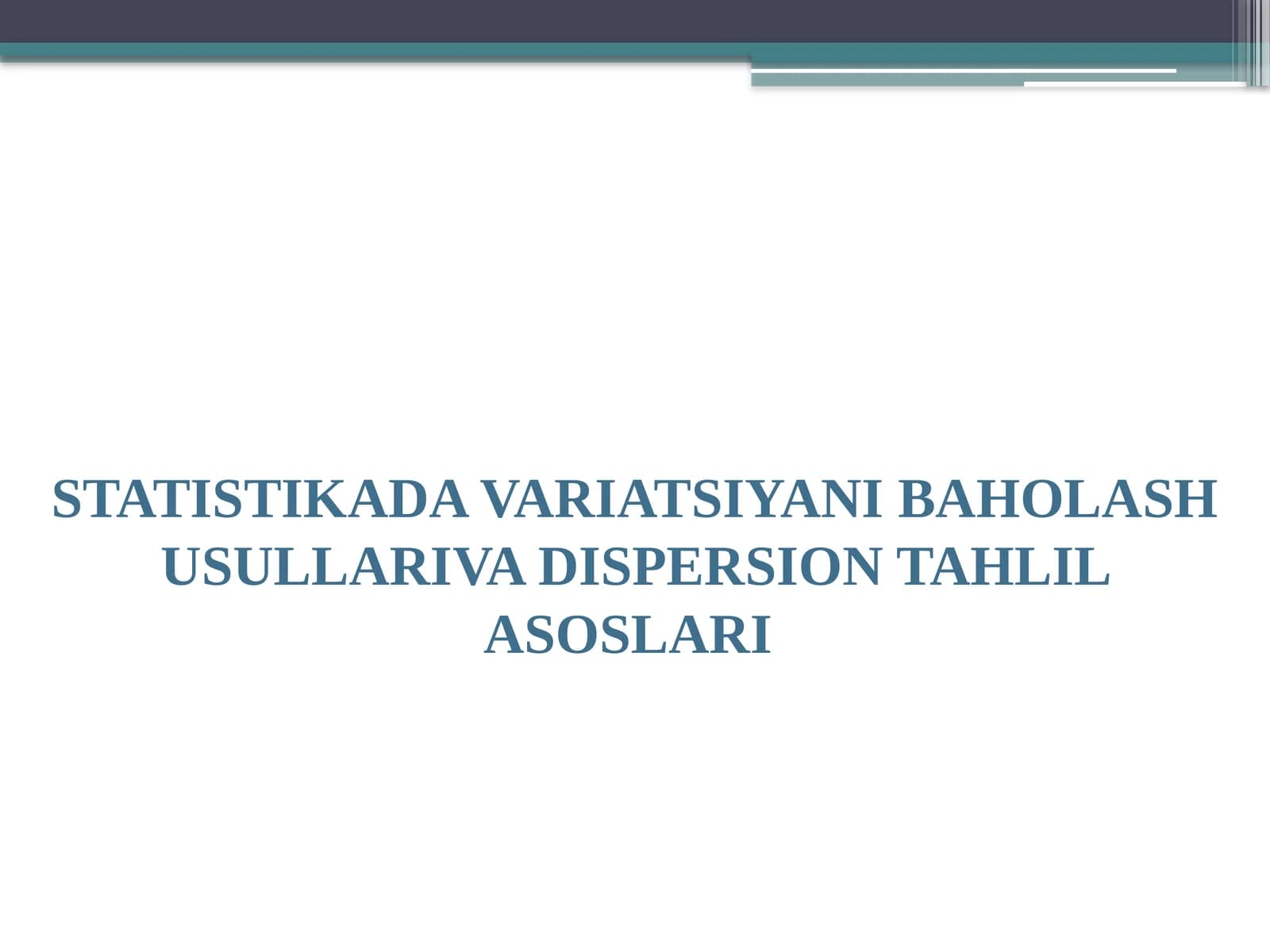 STATISTIKADA VARIATSIYANI BAHOLASH USULLARI VA DISPERSION TAHLIL ASOSLARI