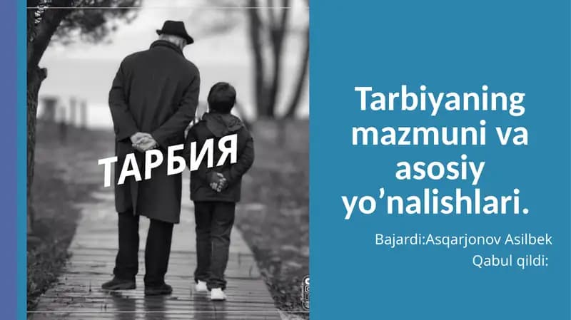 Tarbiyaning mazmuni va asosiy yo' nalishlari.