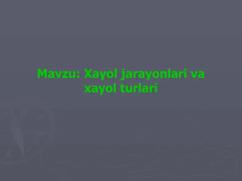 Xayol jarayonlari va xayol turlari