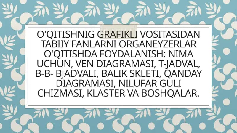 O'qitishnig grafikli vositasidan tabiiy fanlarni organeyzerlar o'qitishda foydalanish