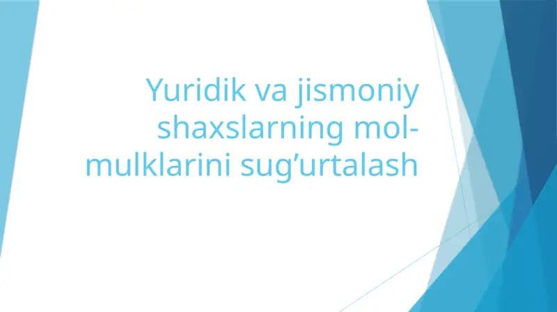 Yuridik va jismoniy shaxslarning mol-mulklarini sug'urtalash
