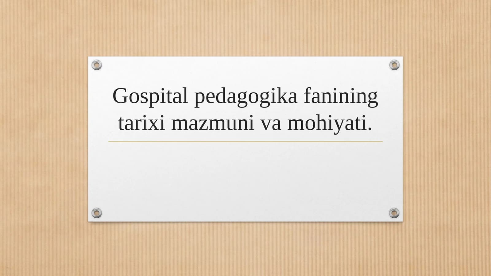 Gospital pedagogika fanining tarixi mazmuni va mohiyati.