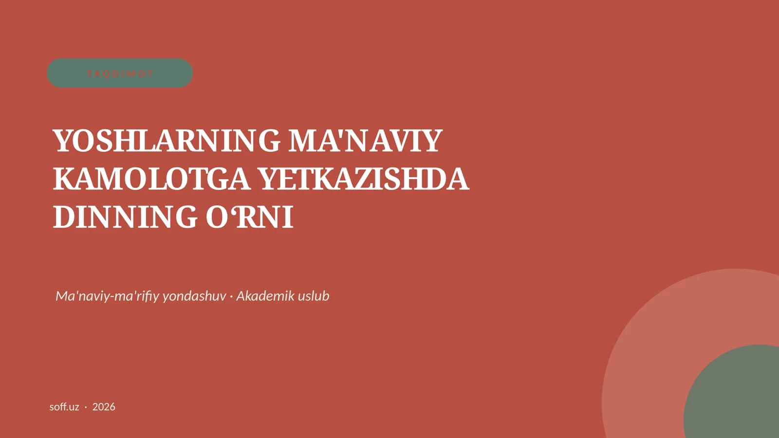 TAQDIMOT YOSHLARNING MA'NAVIY KAMOLOTGA YETKAZISHDA DINNING O‘RNI