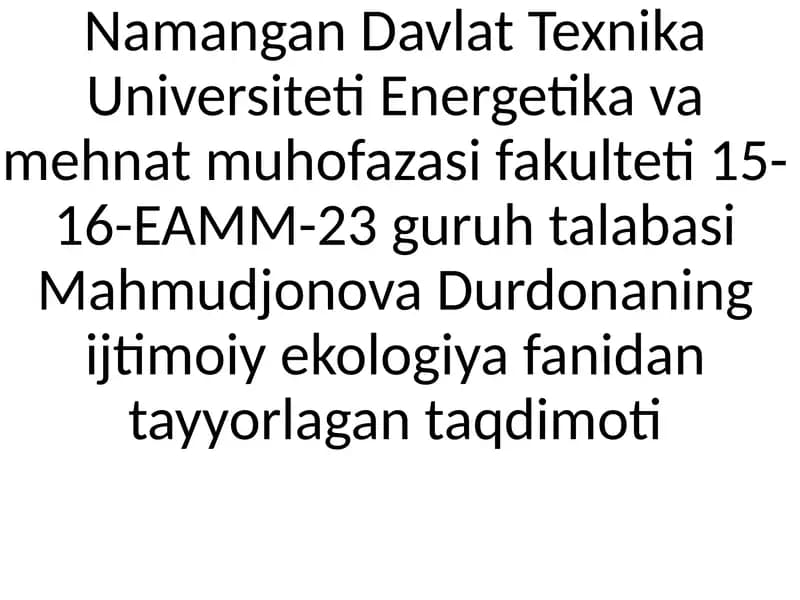 Mahmudjonova Durdonaning ijtimoiy ekologiya fanidan tayyorlagan taqdimot