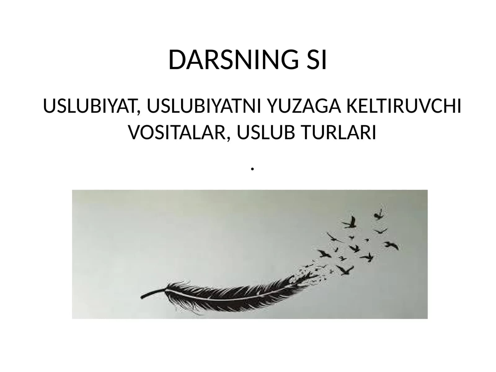 DARSNING SI USLUBIYAT, USLUBIYATNI YUZAGA KELTIRUVCHI VOSITALAR, USLUB TURLARI