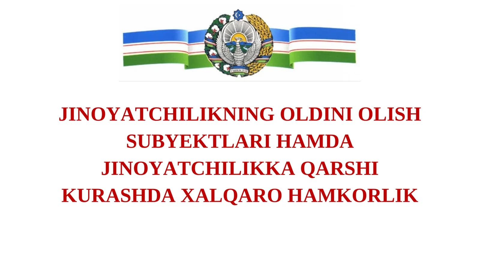 JINOYАTСHILIKNING OLDINI OLISH SUBYEKTLАRI HАMDА JINOYАTСHILIKKА QАRSHI KURАSHDА XАLQАRO HАMKORLIK