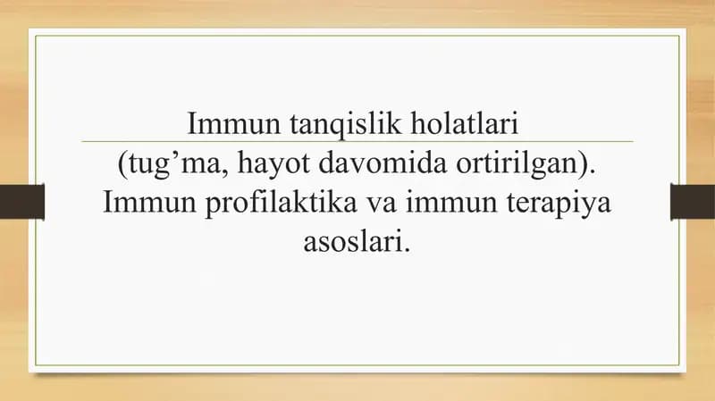 Immun tanqislik holatlari (tug’ma, hayot davomida ortirilgan).Immun profilaktika va immun terapiya asoslari