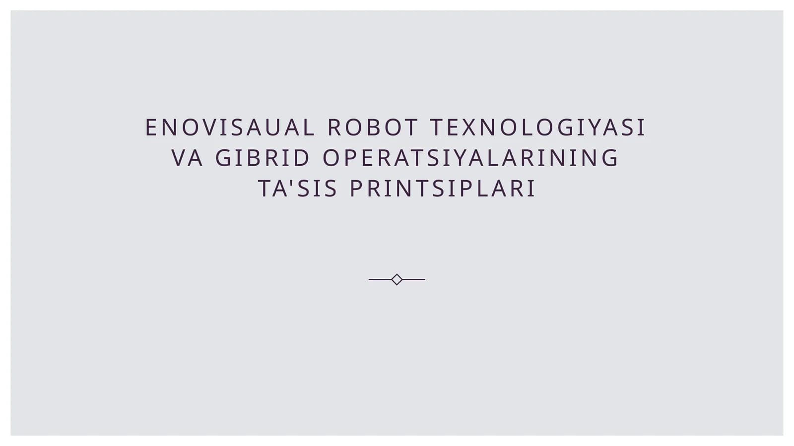 Enovisaual robot texnologiyasi va gibrid operatsiyalarining ta'sis printsiplari