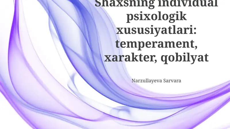 Shaxsning individual psixologik xususiyatlari: temperament, xarakter, qobilyat
