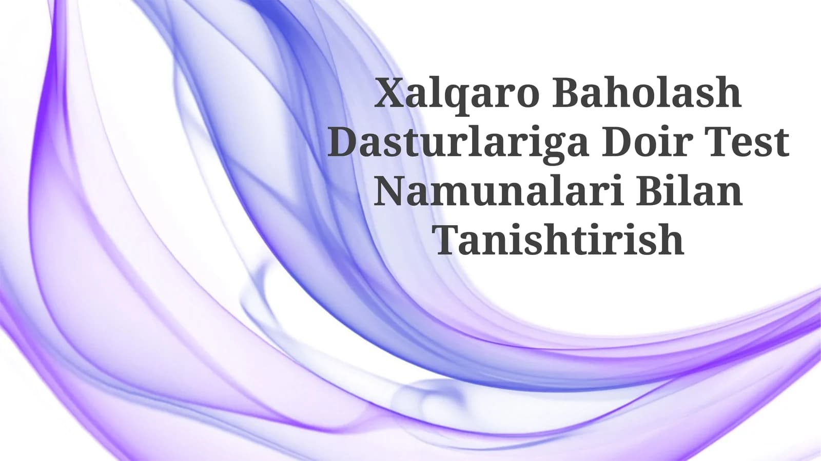 Xalqaro Baholash Dasturlariga Doir Test NamunalariBilanTanishtirish