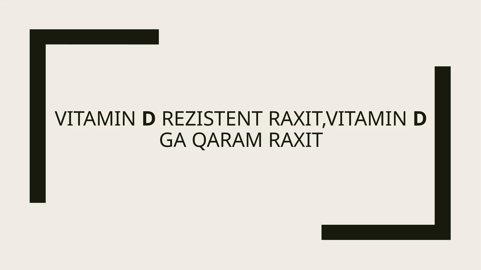 Vitamin D rezistent Raxit,Vitamin D ga qaram Raxit