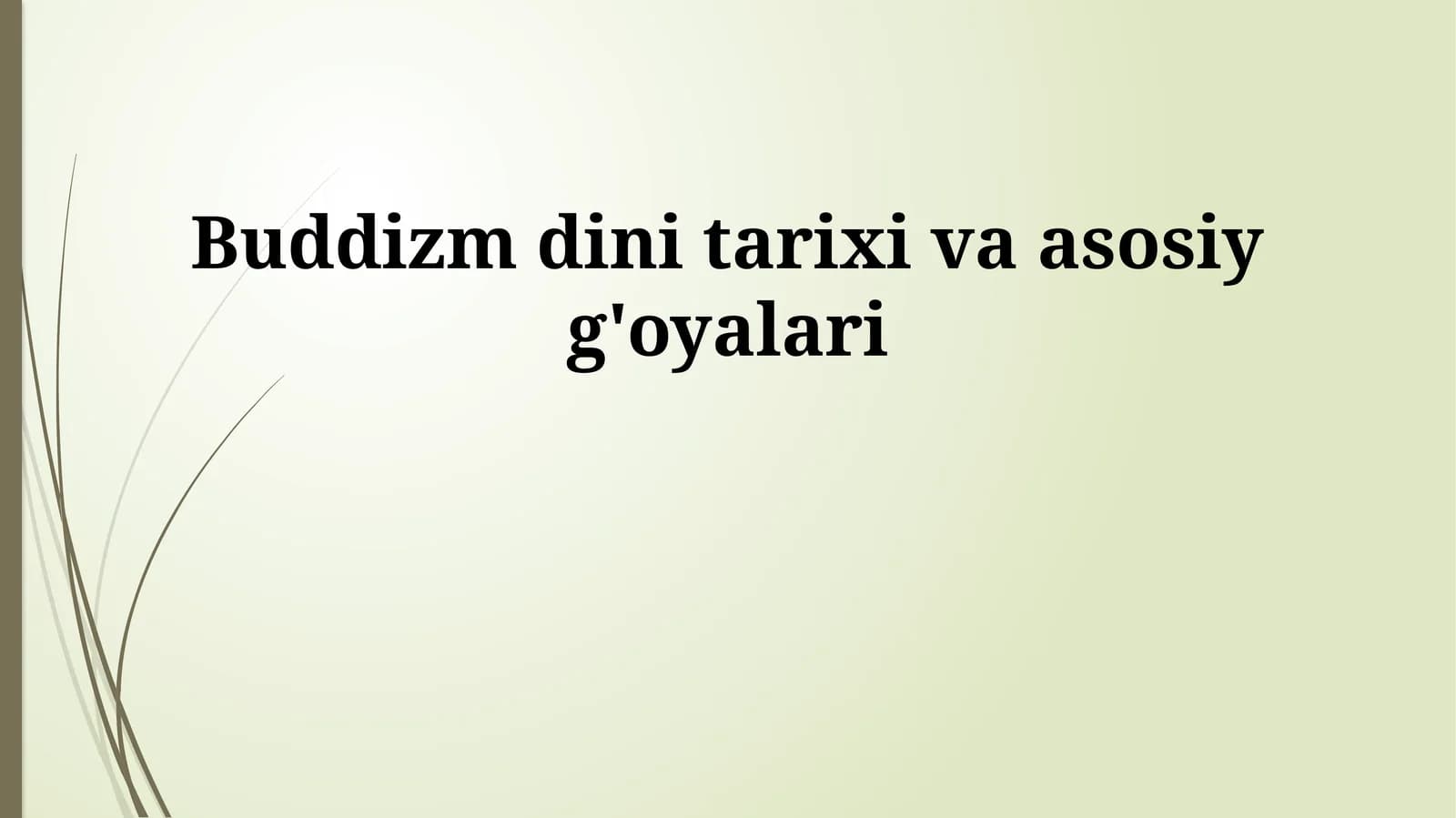 Buddizm dini tarixi va asosiy g'oyalari