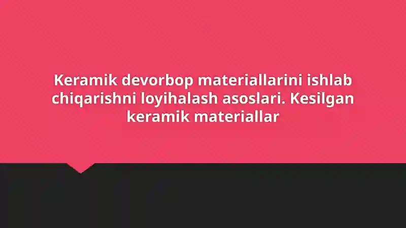 Keramik materiallarning xususiyatlari va ularning kesish jarayonidagi ahamiyati