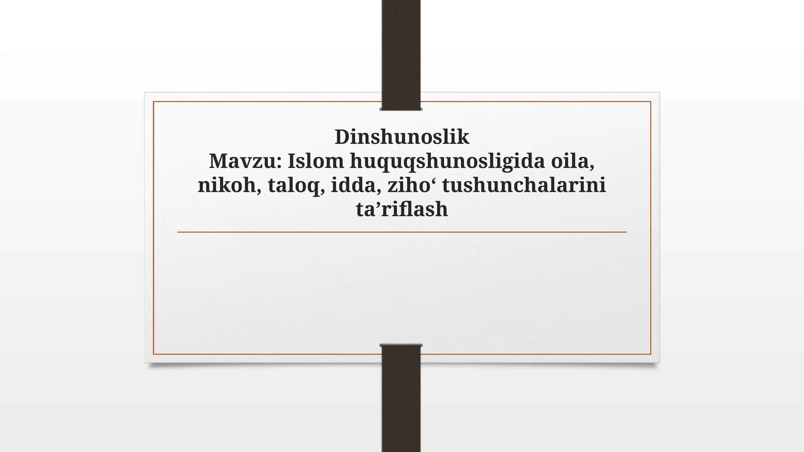 Islomhuquqshunosligidaoila,nikoh,taloq,idda,ziho‘tushunchalarinita’riflash