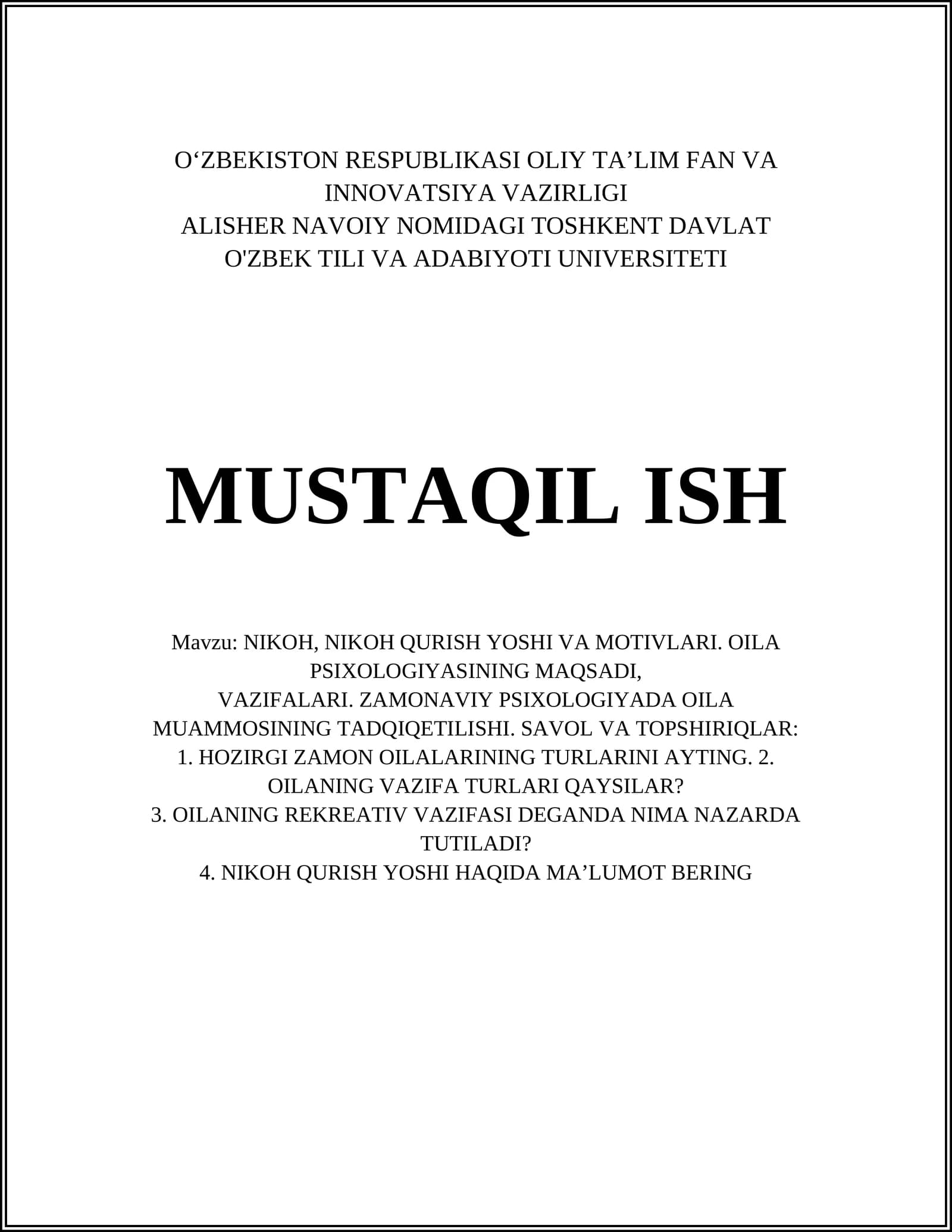 NIKOH, NIKOH QURISH YOSHI VA MOTIVLARI. OILA PSIXOLOGIYASINING MAQSADI, VAZIFALARI. ZAMONAVIY PSIXOLOGIYADA OILA MUAMMOSINING TADQIQETILISHI