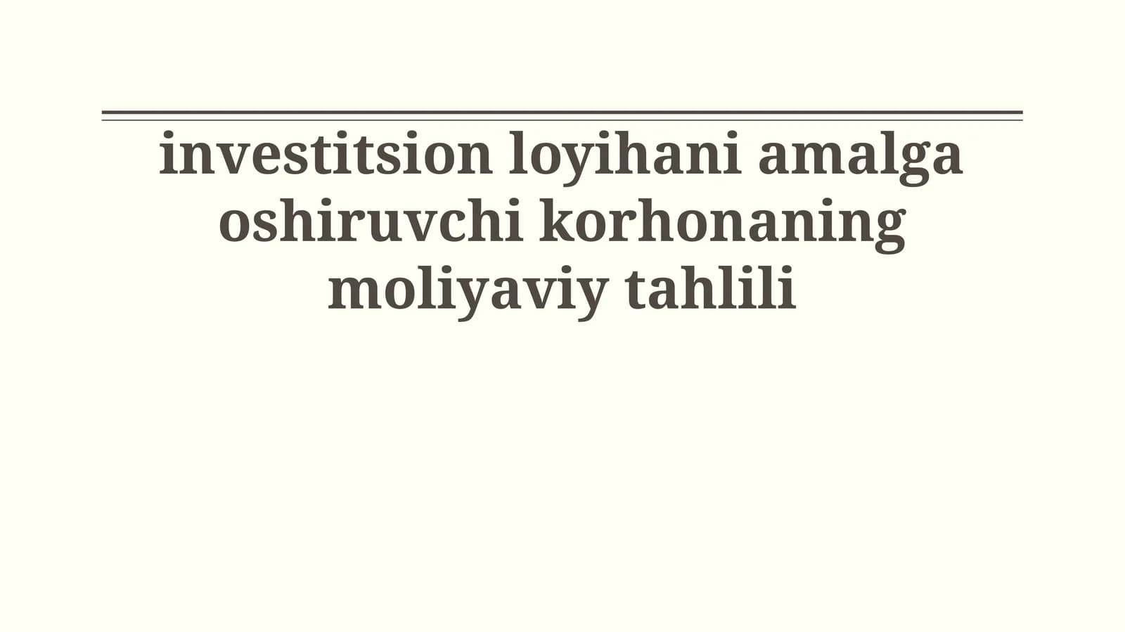 investitsion loyihani amalga oshiruvchi korhonaning moliyaviy tahlili