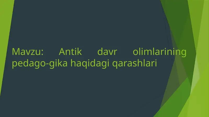 Antik davr olimlarining pedagogika haqida fikrlari