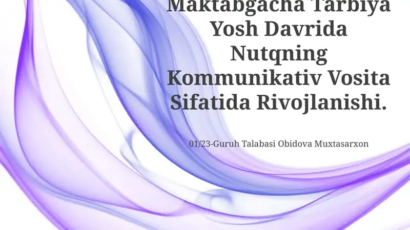 Maktabgacha Tarbiya Yosh Davrida Nutqning Kommunikativ Vosita Sifatida Rivojlanishi