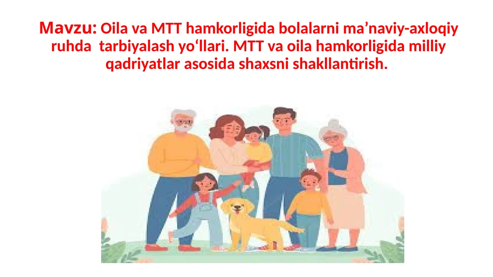 Oila va MTT hamkorligida bolalarni ma’naviy-axloqiy ruhda tarbiyalash yo‘llari. MTT va oila hamkorligida milliy qadriyatlar asosida shaxsni shakllantirish