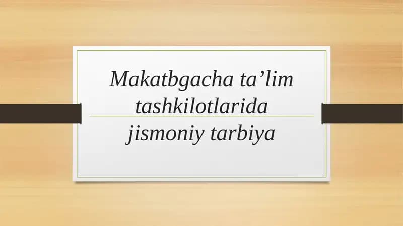 Maktabgacha yoshdagi bolalar jismoniy tarbiya nazariyasi