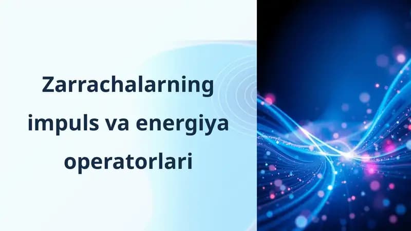 Zarrachalarning impuls va energiya operatorlari