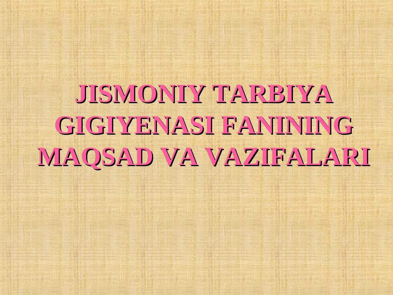JISMONIY TARBIYA GIGIYENASI FANINING MAQSAD VA VAZIFALARI