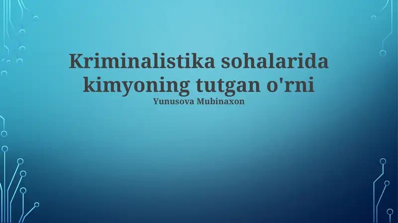 Kriminalistika sohalarida kimyoning tutgan o'rni