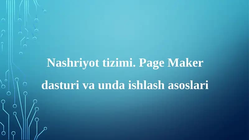 Nashriyottizimi. Page Maker dasturiva unda ishlash asoslari