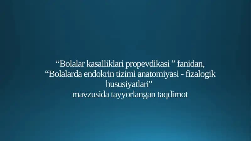 Bolalarda endokrin tizimi anatomiyasi-fiziologik xususiyatlari