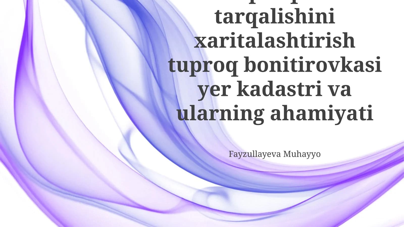 Tuproqlar tarqalishini xaritalashtirish tuproq bonitirovkasi yer kadastri va ularning ahamiyati