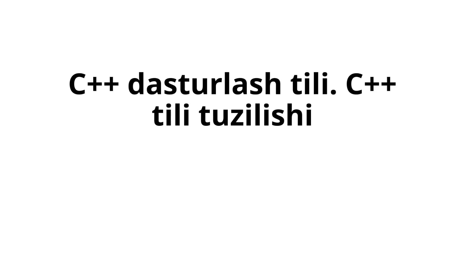 C++ dasturlash tili. C++ tili tuzilishi