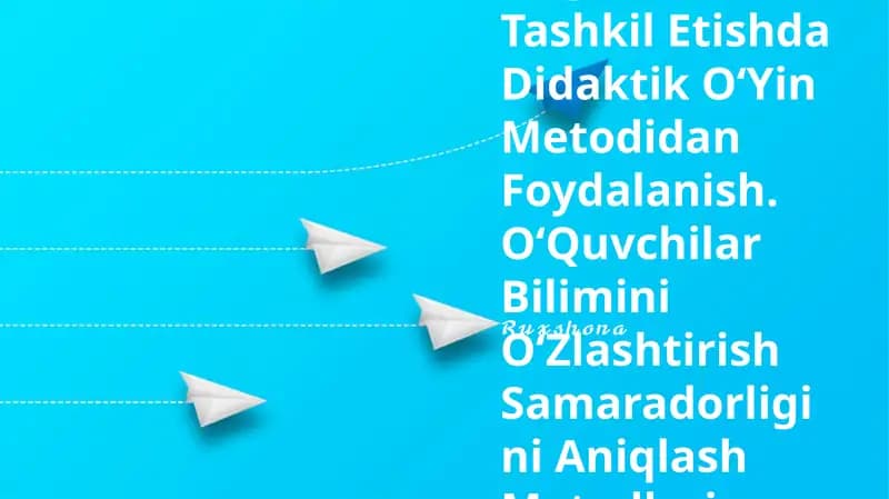 OʻQitishni Tashkil Etishda Didaktik OʻYin Metodidan Foydalanish