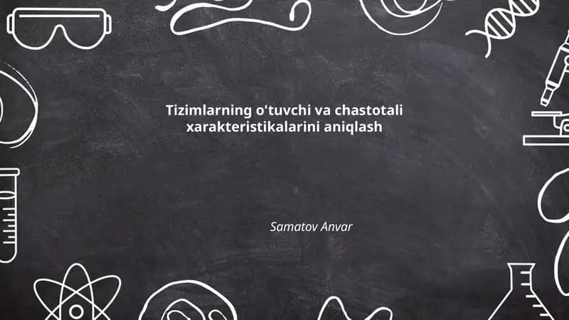 Tizimlarning o'tuvchi va chastotali xarakteristikalarini aniqlash
