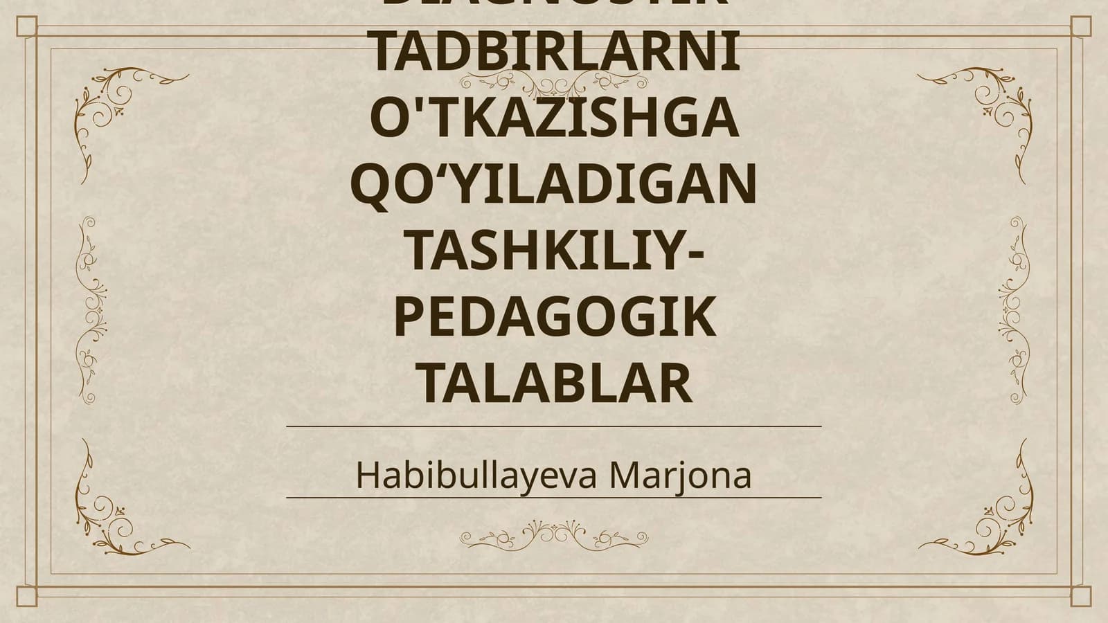 DIAGNOSTIK TADBIRLARNI O'TKAZISHGA QO‘YILADIGAN TASHKILIY-PEDAGOGIK TALABLAR