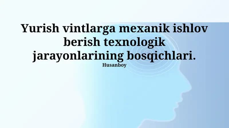 Yurish vintlarga mexanik ishlov berish texnologik jarayonlarining bosqichlari