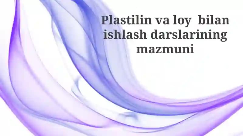 Plastilin va loy bilan ishlash