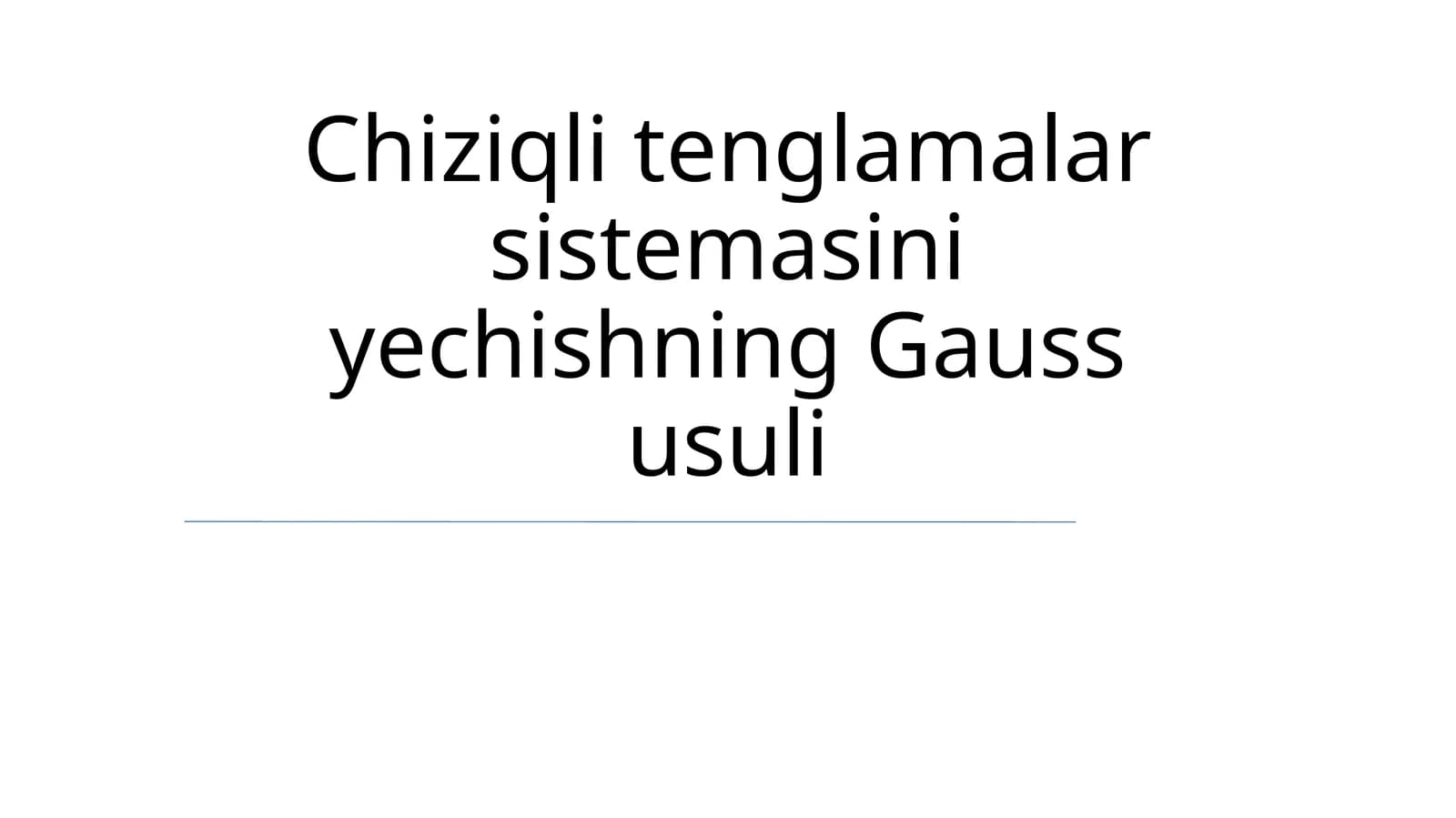 Chiziqli tenglamalar sistemasini yechishning Gauss usuli