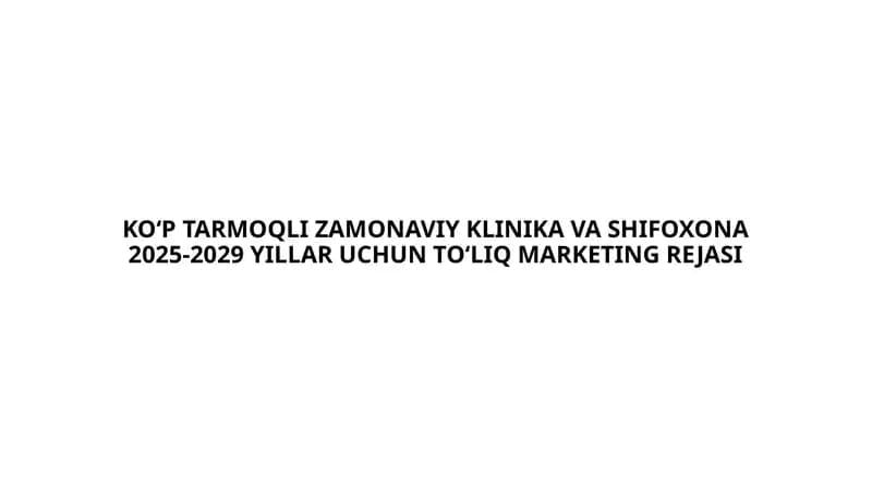 KO‘P TARMOQLI ZAMONAVIY KLINIKA MARKETING REJASI