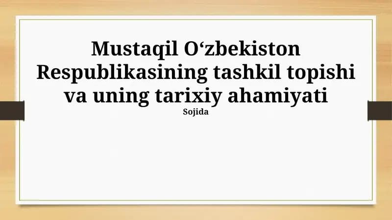 Mustaqil Oʻzbekiston Respublikasining tarixiy ahamiyati