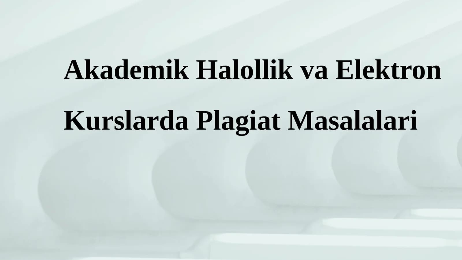 Akademik Halollik va Elektron Kurslarda Plagiat Masalalari