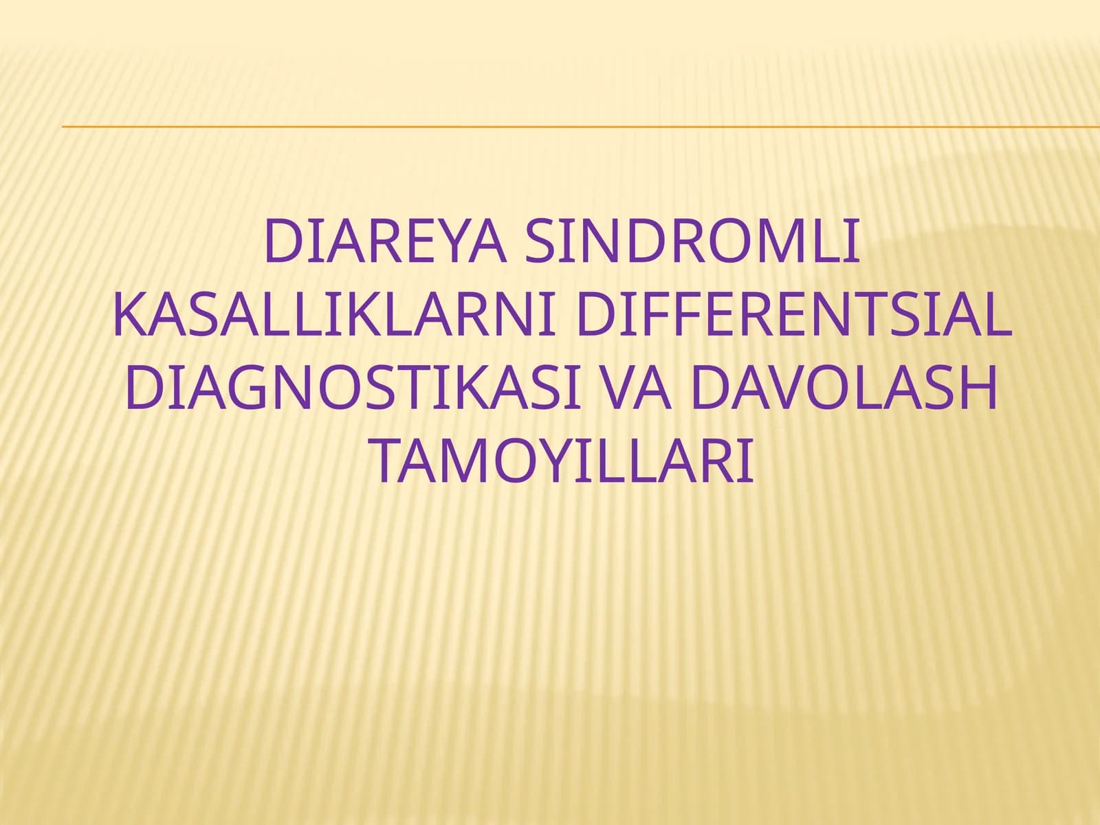 Diareya sindromli kasalliklarni differentsial diagnostikasi va davolash tamoyillari