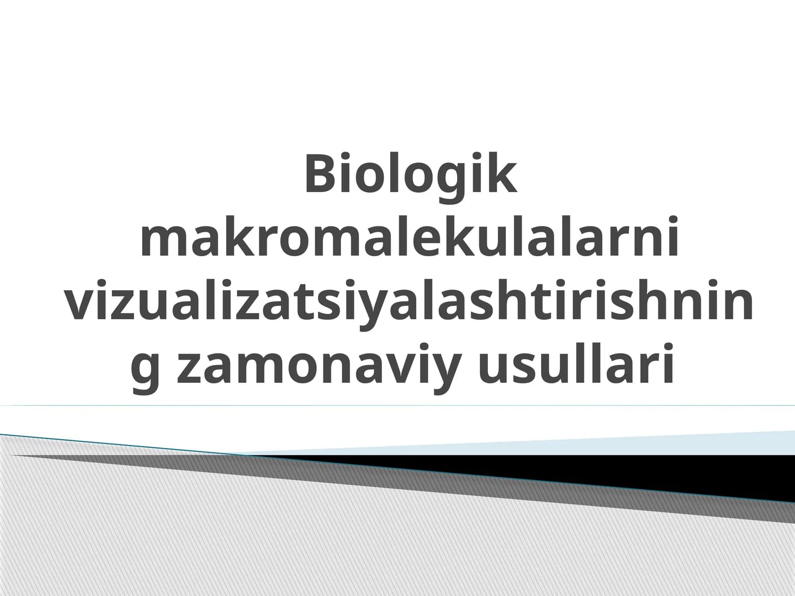 Biologik makromolekulalarni vizualizatsiyalashtirishning zamonaviy usullari