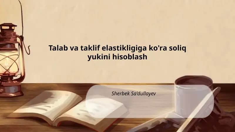 Talab va taklif elastikligiga ko'ra soliq yukini hisoblash