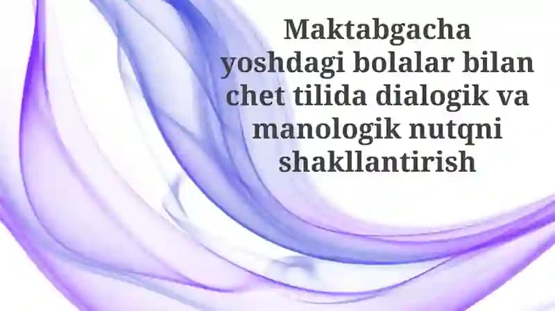 Monolog va dialogik nutq rivojlantirish usullari