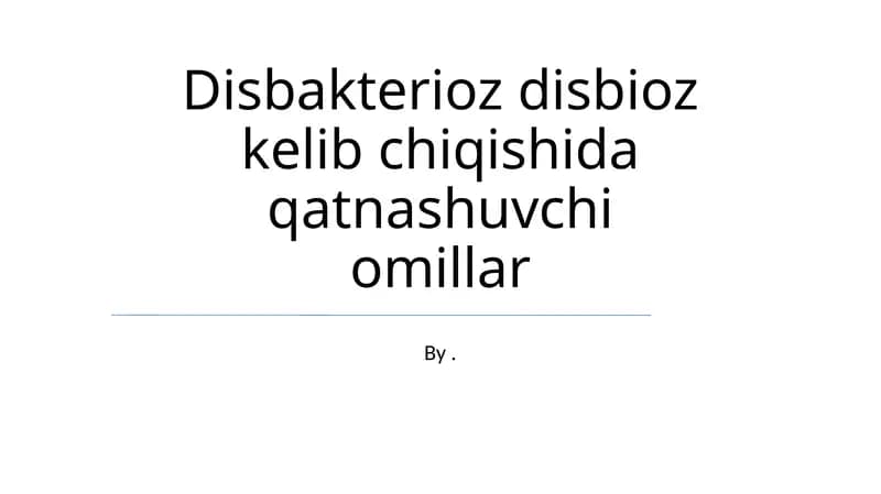 Disbakterioz disbioz kelib chiqishida qatnashuvchi omillar